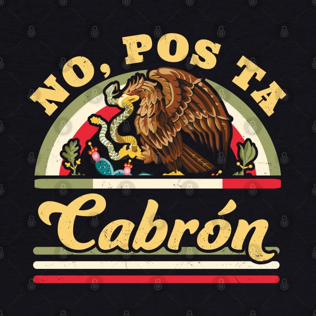 No Pos Ta Cabron -  Funny Mexican Saying Mexican Flag by OrangeMonkeyArt